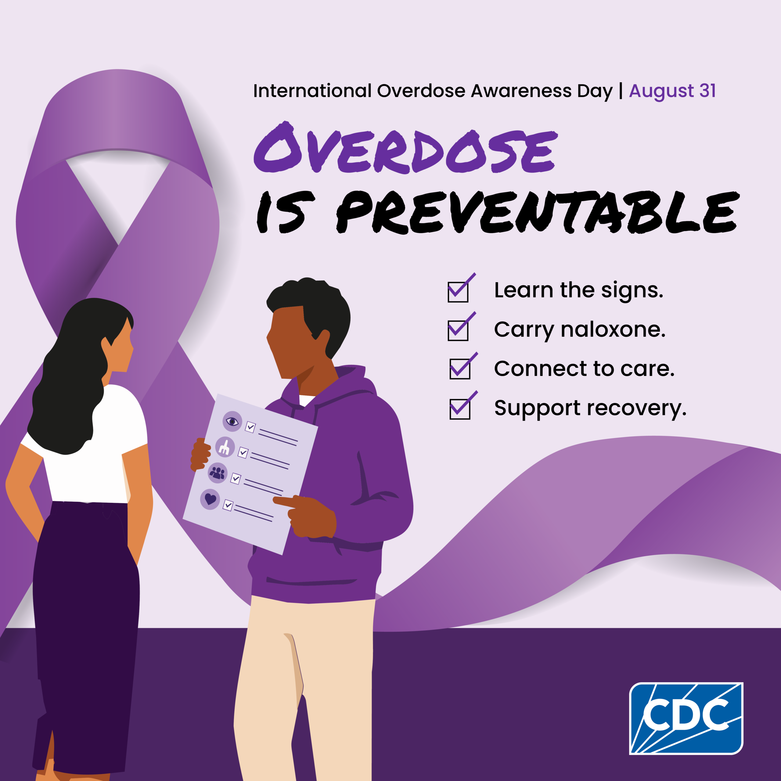 Overdose is preventable. Learn the signs, carry naloxone, connect to care, support recovery.