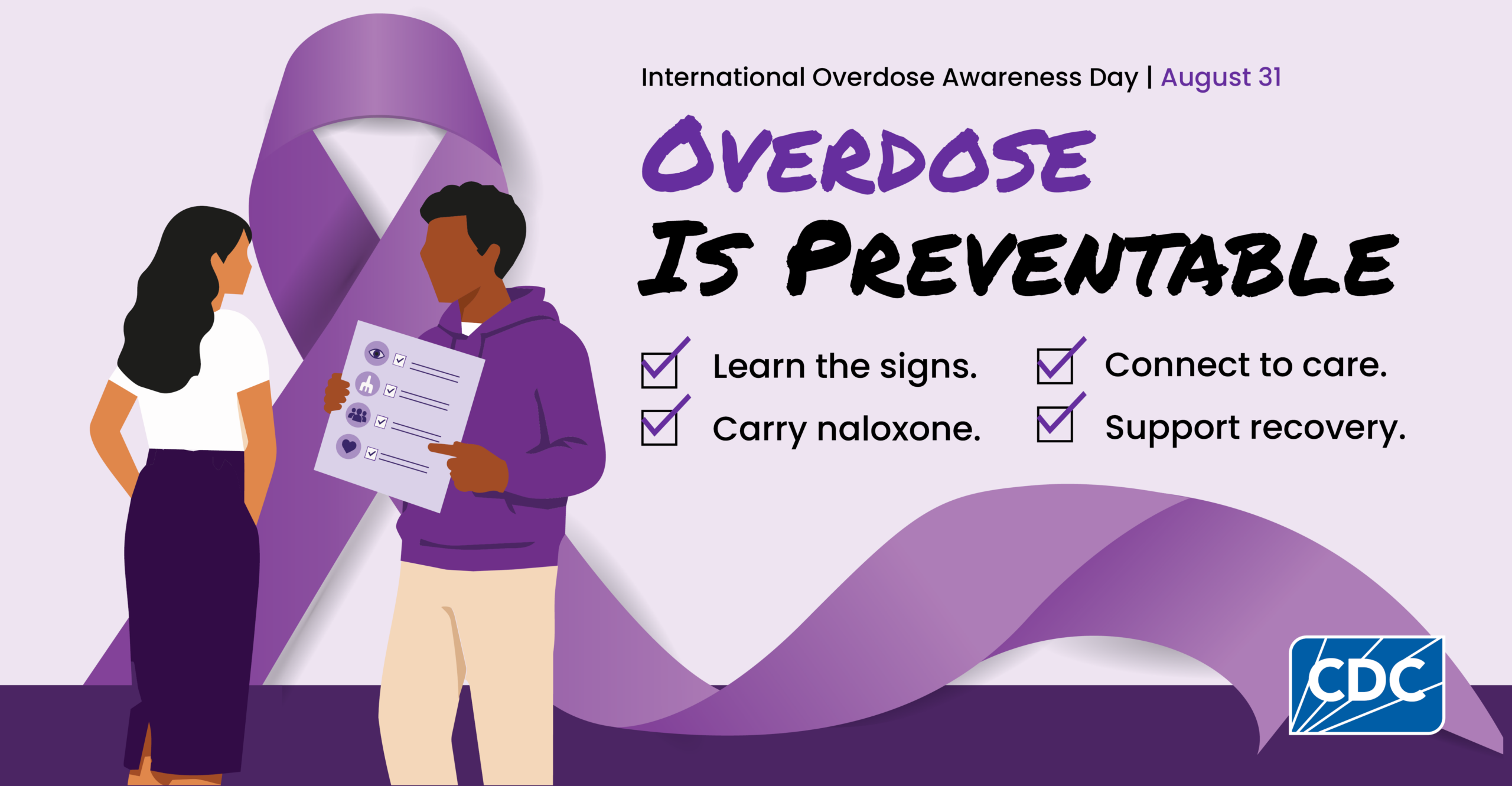 Overdose is preventable. Learn the signs, carry naloxone, connect to care, support recovery.