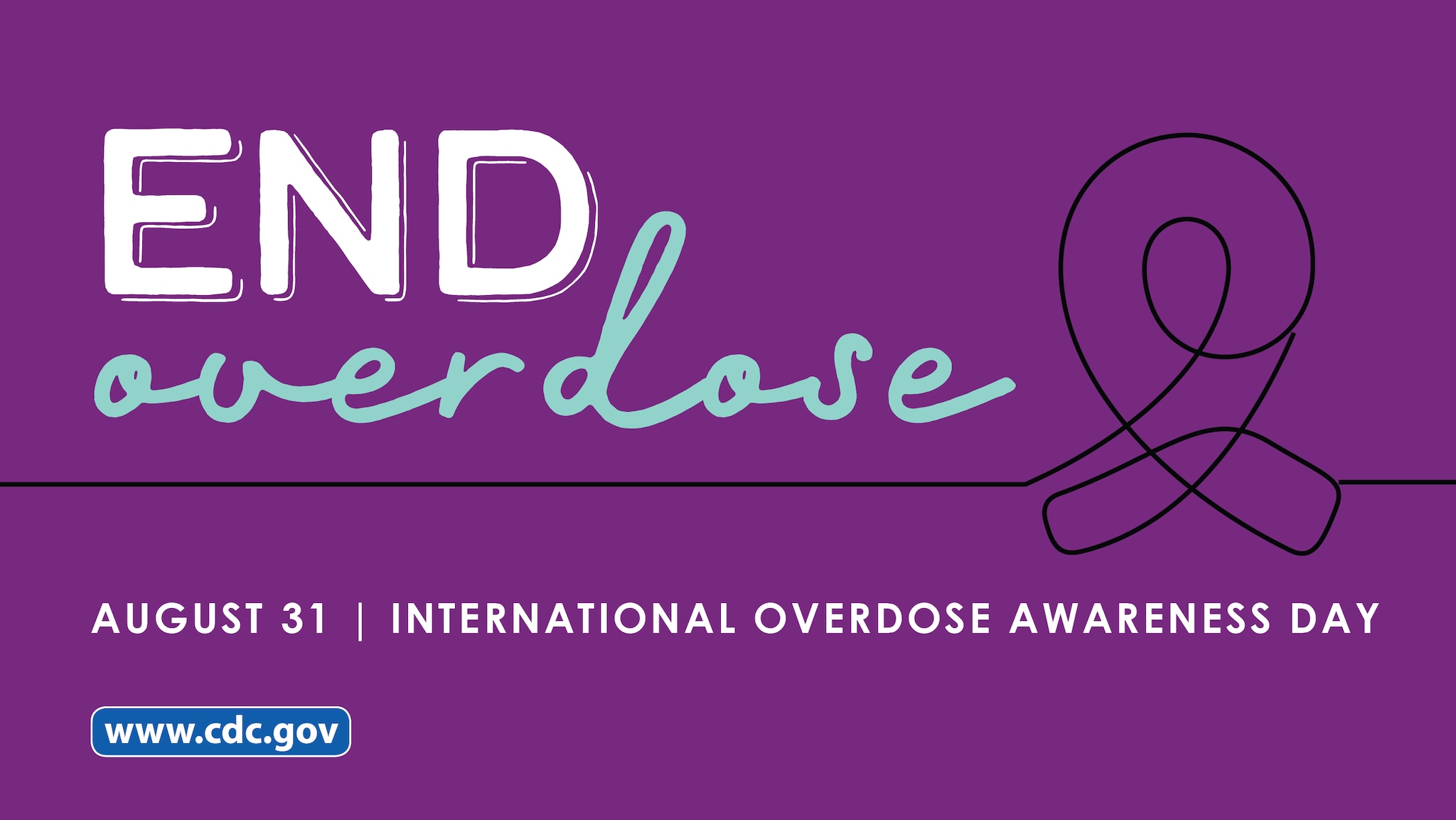 "End overdose. August 31. International Overdose Awareness Day"