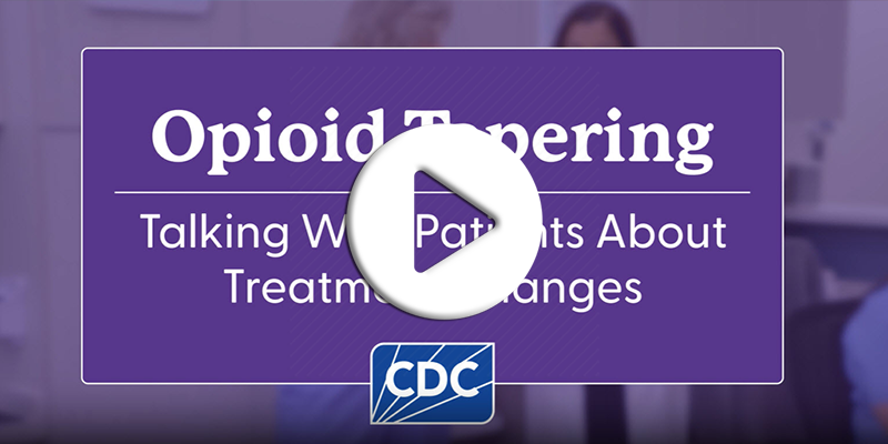 Opioid Tapering: Talking With Patients about Treatment Changes, Video ...