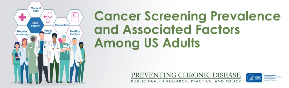 Cancer Screening Prevalence and Associated Factors Among US Adults
