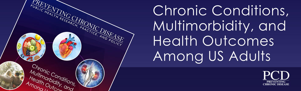 chronic-conditions-985x300- This article is part of the Chronic Conditions, Multimorbidity, and Health Outcomes Among US Adults collection