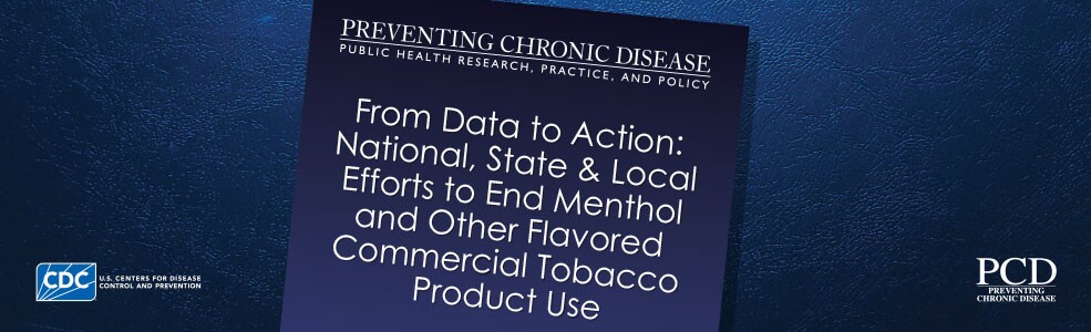 From Data to Action: National, State & Local Efforts to End Menthol and Other Flavored Commercial Tobacco Product Use