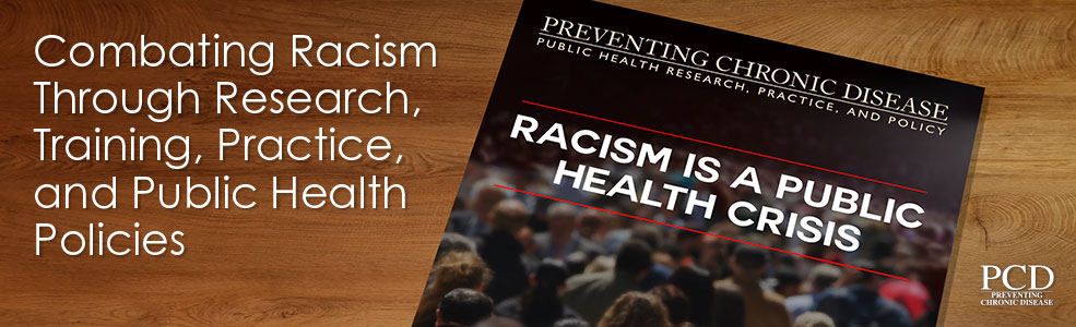 Combating Racism Through Research, Training, Practice, and Public Health Policies
