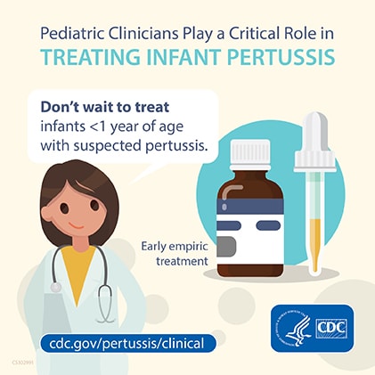 Pediatric clinicians play a critical role in treating infant pertussis.