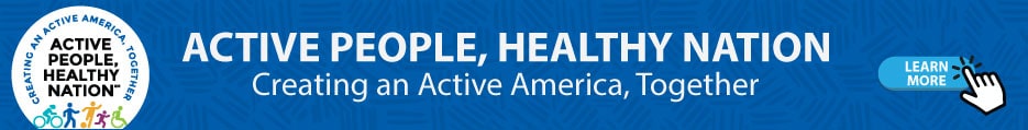 Active People Healthy Nation. Creating an Active America, Together.