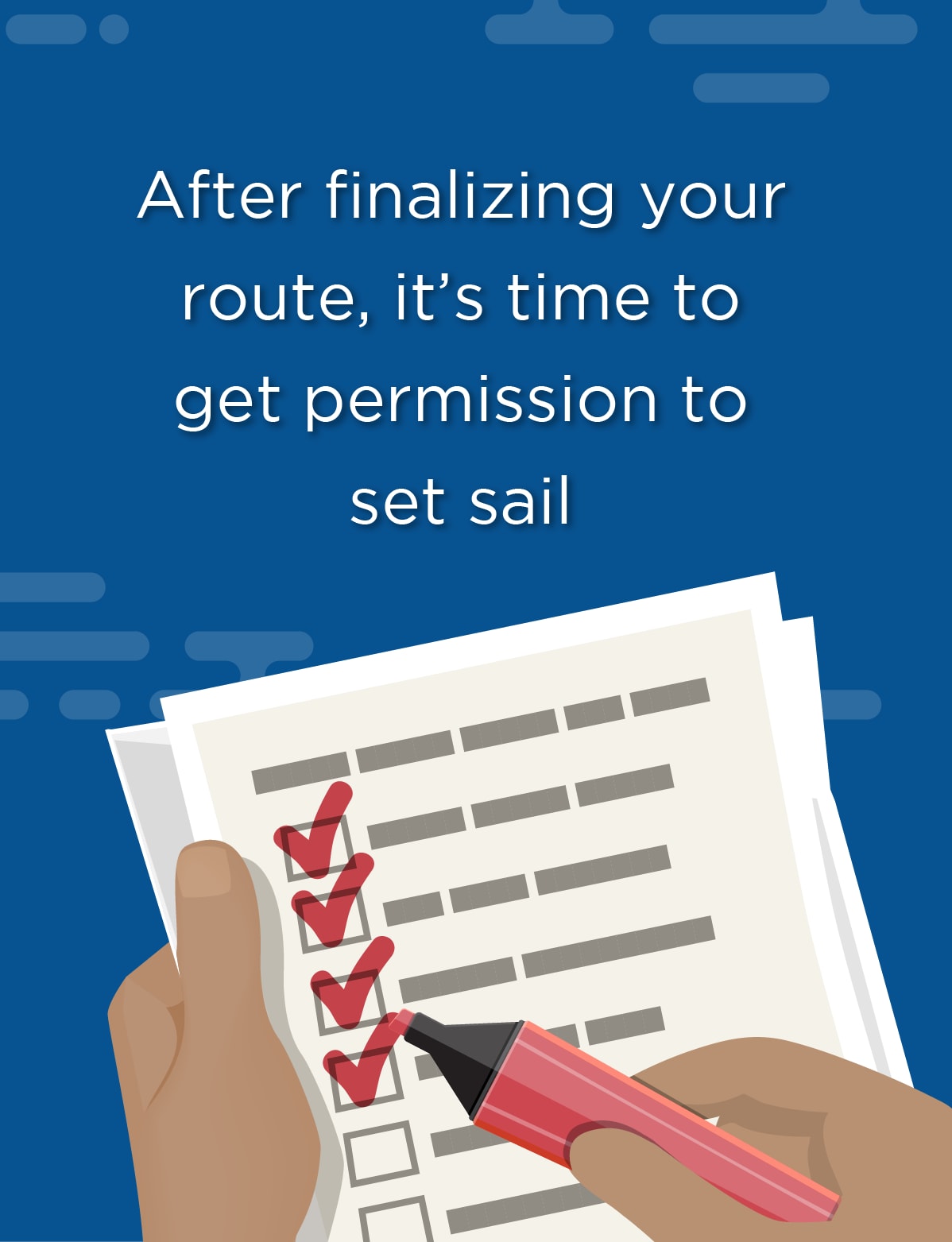 Image of a person marking on a checklist, and text reading 'After finalizing your route, it's time to get permission to set sail'