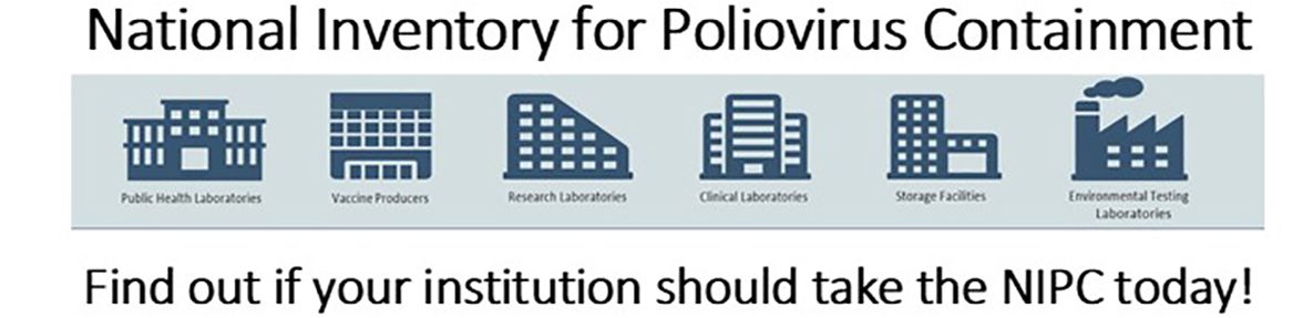 National Inventory for Poliovirus Containment. Find out if your institution should take the NIPC today.