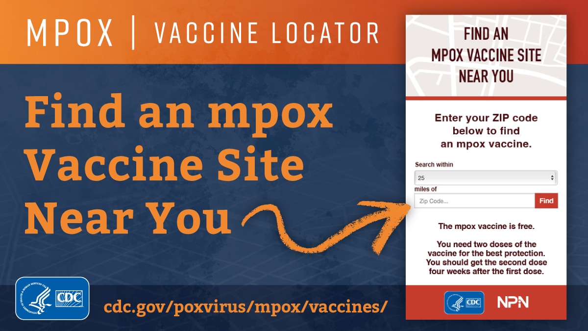 Find a Vaccine location at https://www.cdc.gov/poxvirus/mpox/vaccines/index.html