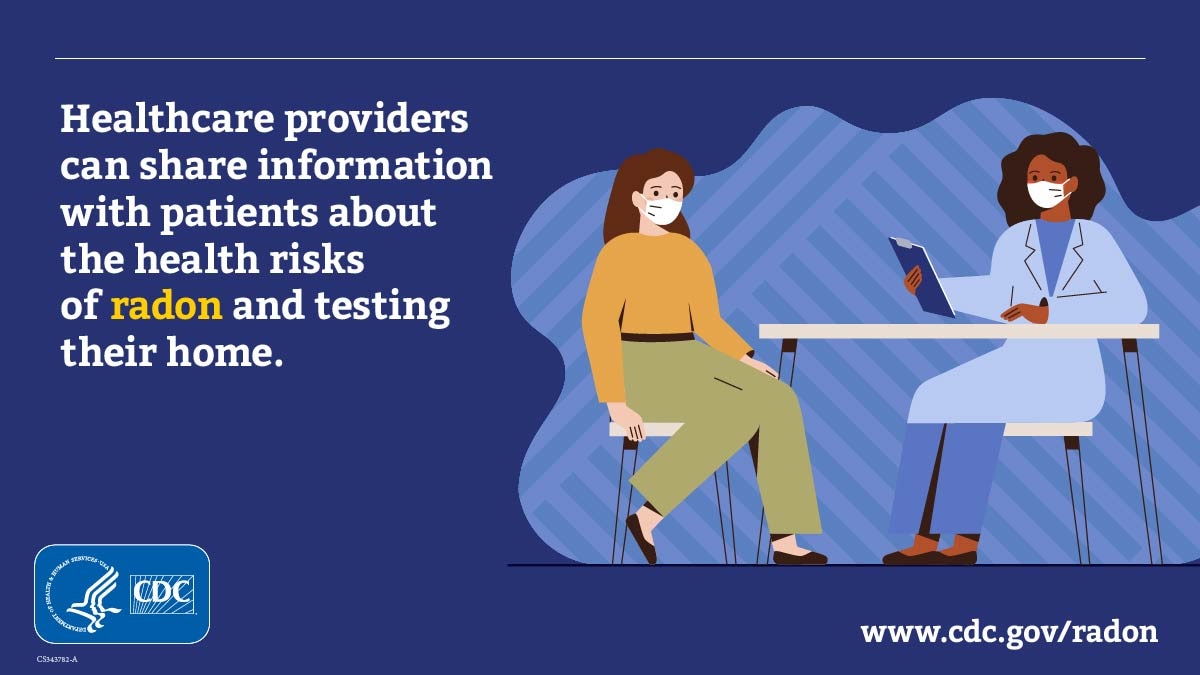 Healthcare providers can share information with patients about the health risks of radon and testing their home.