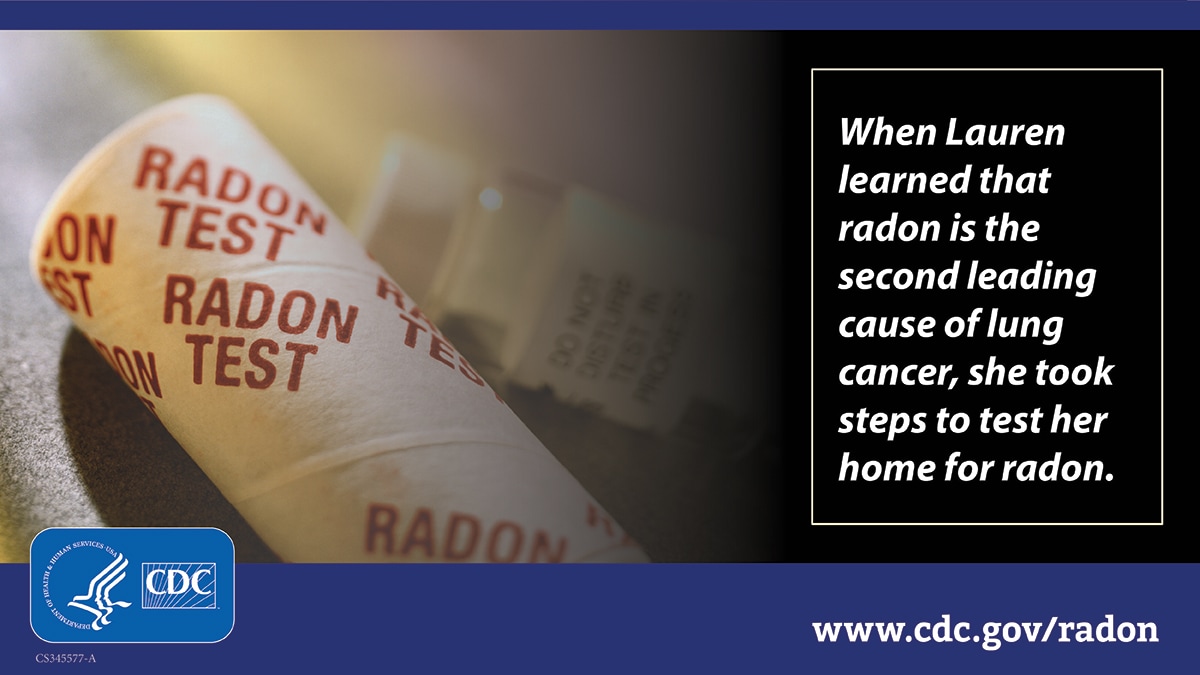 When Lauren learned that radon is the 2nd leading cause of lung cancer, she took steps to test her home. Social Media Graphic - Click for full image.