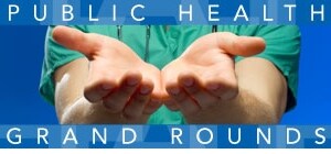 a physician's open hands and the words public health grand rounds