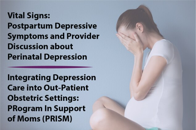 Vital Signs: Postpartum Depressive Symptoms and Provider Discussion about Perinatal Depression