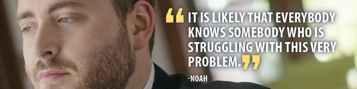 It's likely that everybody knows somebody who is struggling with this very problem. -Noah