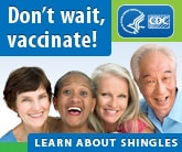 don't wait. vaccinate. learn about shingles