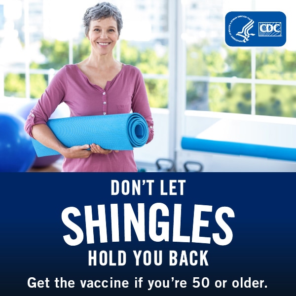 Don't let shingles hold you back. Get the vaccine if you're 50 or older. Woman smiling with yoga mat