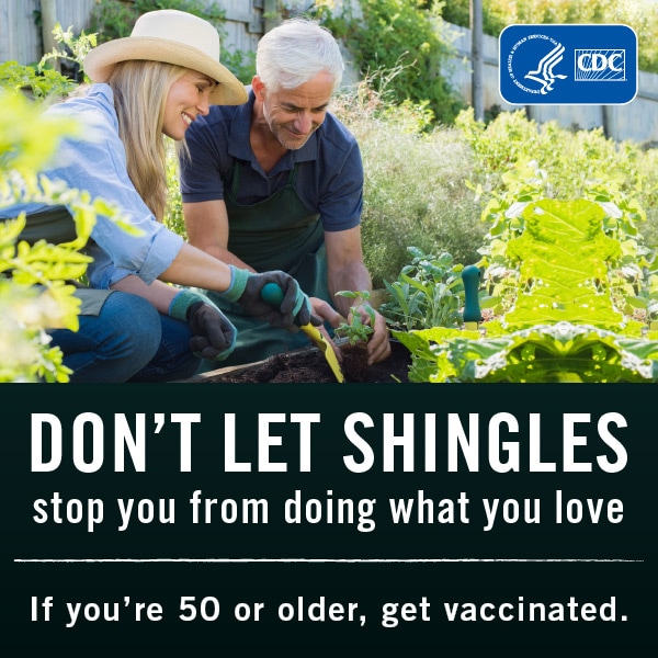 Don't let shingles stop you from what you love. If you're 50 or older, get vaccinated. Couple gardening together.