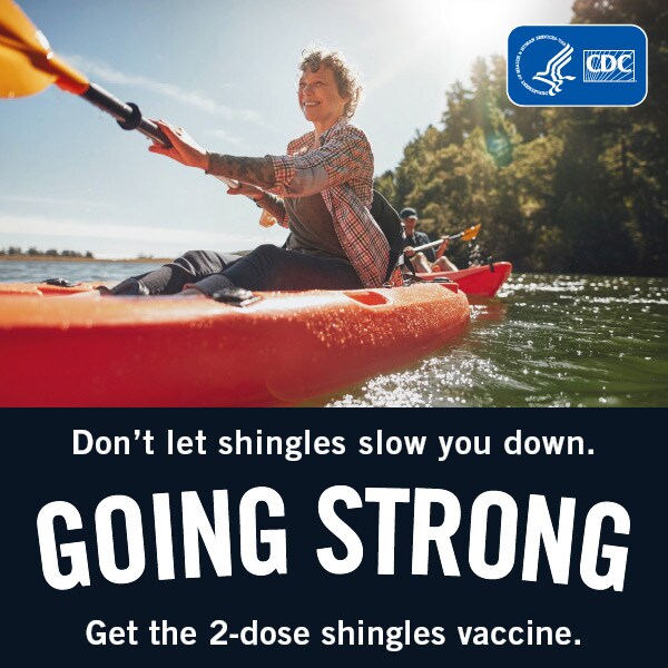 Don't let shingles slow you down. Going strong. Get the 2-dose shingles vaccine. Woman kayaking.