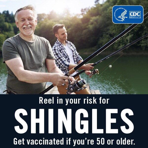 Reel in your risk for shingles. Get the vaccine if you're 50 or older. Older man and younger man fishing together.