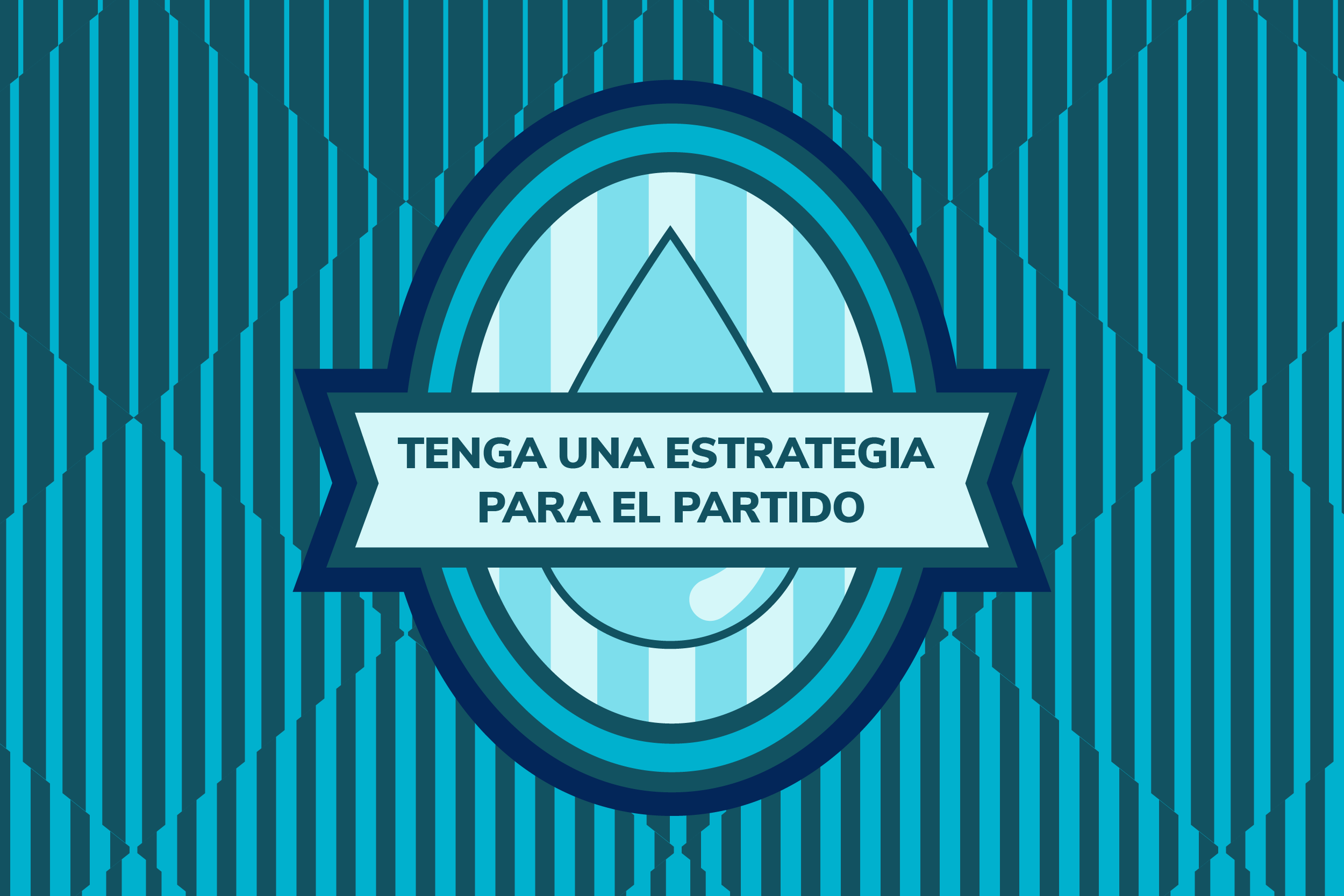 Tenga una estrategia para el partido