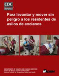 Portada para la publicación 2006-117: Para levantar y mover sin peligro a los residentes de asilos de ancianos