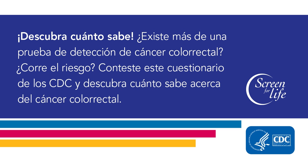 ¡Descubra cuánto sabe! ¿Existe más de una prueba de detección de cáncer colorrectal? ¿Corre el riesgo? Conteste este cuestionario de los CDC y descubra cuánto sabe acerca del cáncer colorrectal.