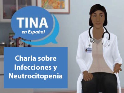 TINA en español: Charla sobre infecciones y neutrocitopenia