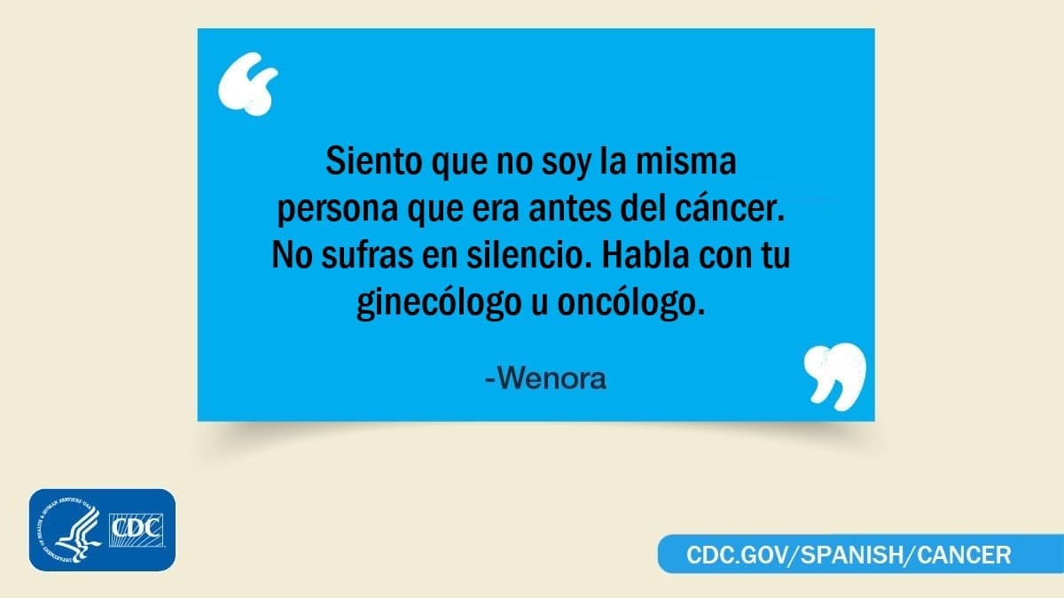 Wenora: "Siento que no soy la misma persona que era antes del cáncer. No sufras en silencio. Habla con tu ginecólogo u oncólogo".