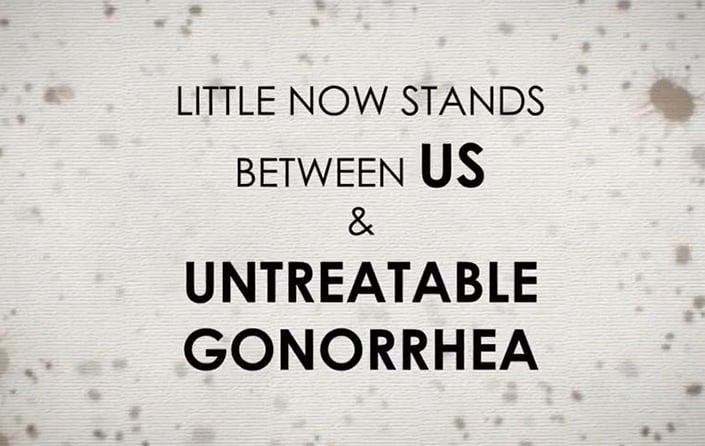 'Basic Information' graphic stating, 'Little now stands between us and untreatable gonorrhea'.
