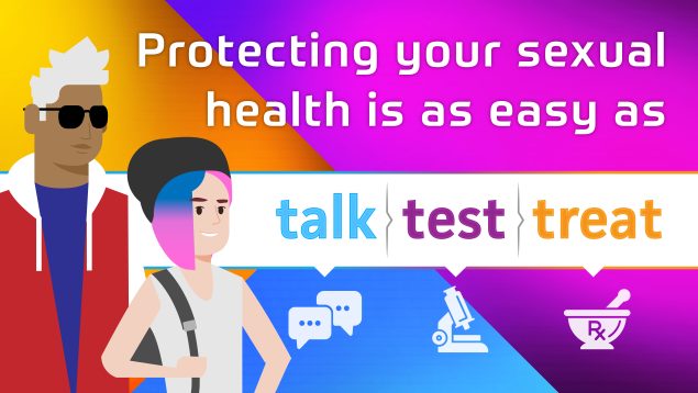 "Protecting your sexual health is as easy as talk, test, treat"