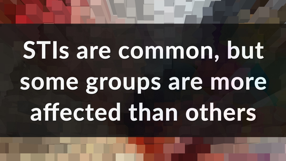 Racial/ethnic and sexual minority groups remain disproportionately affected by STIs.