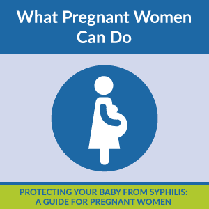 Protecting Your Baby from Syphilis: A Guide for Pregnant Women