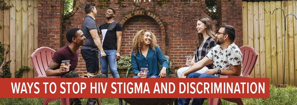 WAYS TO STOP HIV STIGMA AND DISCRIMINATION