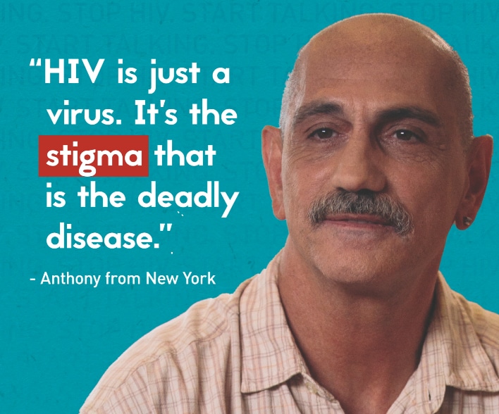 Man pictured against a light blue background.  Text: “HIV is just a virus. It’s the stigma that is the deadly disease.” -Anthony from New York