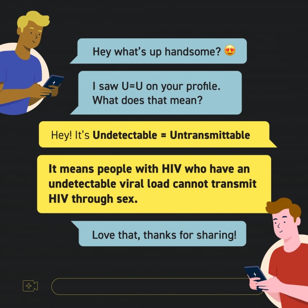 Illustration of two men texting each other through a digital dating app.  Text: Undetectable = Untransmittable. It means people with HIV who have an undetectable viral load cannot transmit HIV through sex.