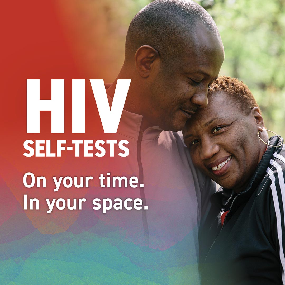 Picture of a couple standing in an affectionate embrace. “HIV self-tests…On your time. In your space.”