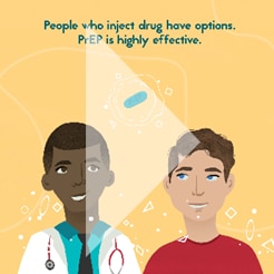 People who inject drugs have options. PrEP is highly effective.