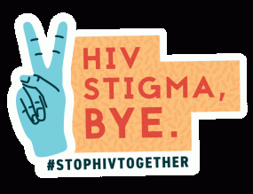 GIPHY sticker — HIV Stigma, Bye.