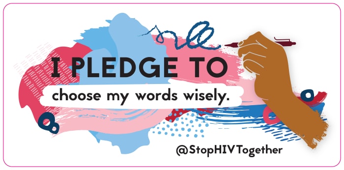 I pledge to choose my words wisely. @StopHIVTogether
