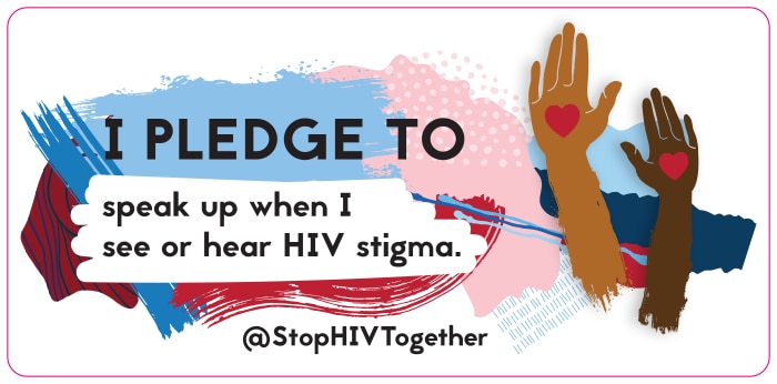 I pledge to speak up when I see or hear HIV stigma. @StopHIVTogether
