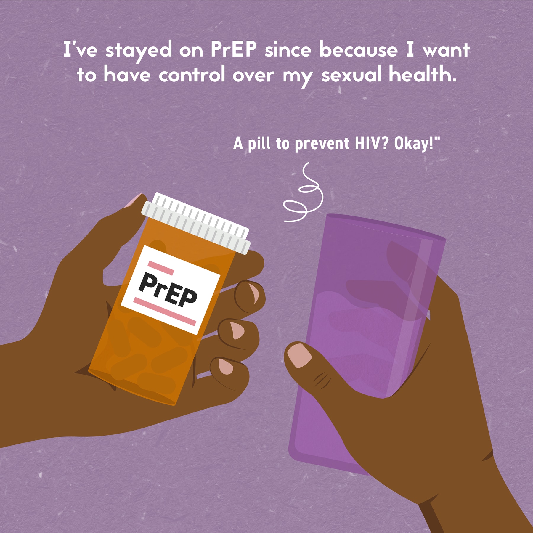 I've stayed on PrEP since because I want to have control over my sexual health.