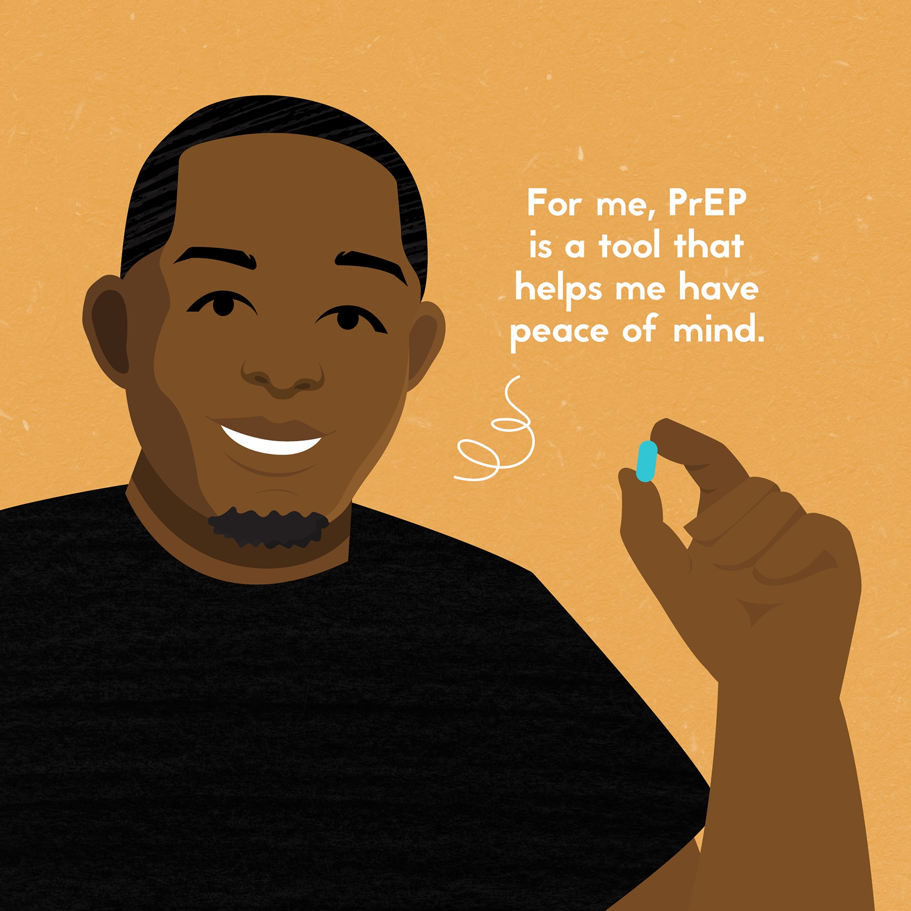 For me, PrEP is a tool that helps me have peace of mind.