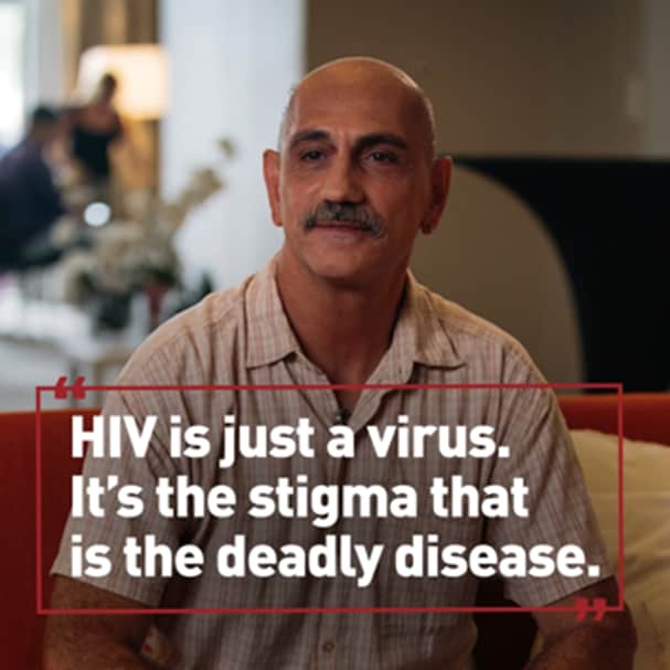 HIV is just a virus. It's the stigma that is the deadly disease.