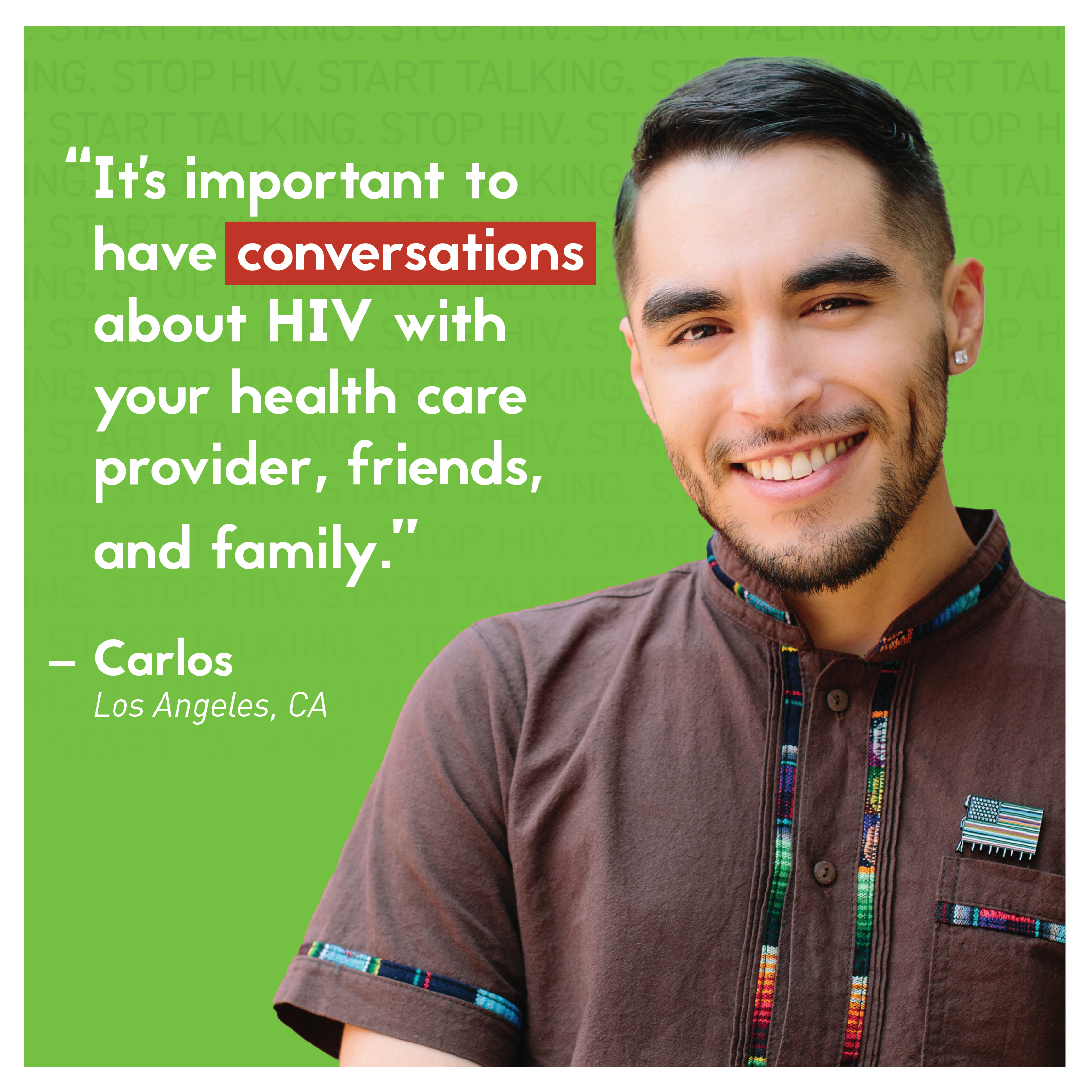 Carlos Quote An image of Carlos with quoted text: "It's important to have conversations about HIV with your healthcare provider, friends, and family."