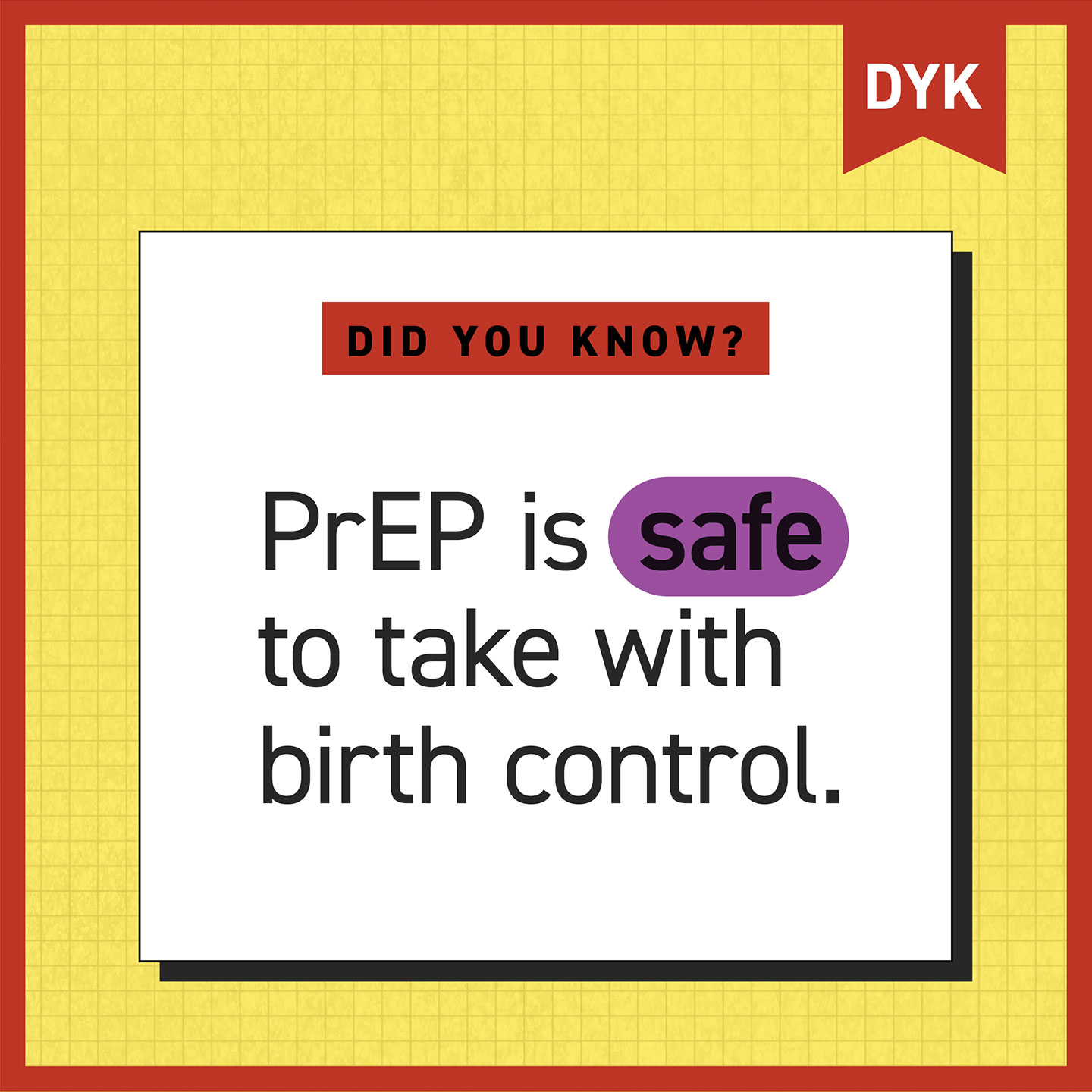 Did you know? PrEP is safe to take with birth control.
