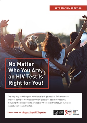 No Matter Who You Are, an HIV Test Is Right for You! (Brochure)