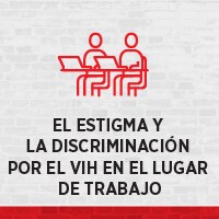 El estigma y la discriminación por el VIH en el lugar de trabajo