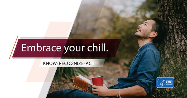 Embrace your chill. Know, recognize, act.