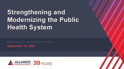 Strengthening and Modernizing the Public Health System, September 16 2022, Alliance for Health Policy, 30 years