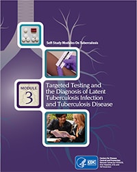Module 3: Targeted Testing and the Diagnosis of Latent Tuberculosis Infection and Tuberculosis Disease